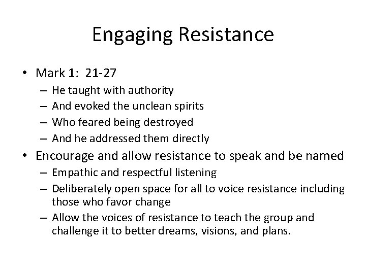 Engaging Resistance • Mark 1: 21 -27 – – He taught with authority And