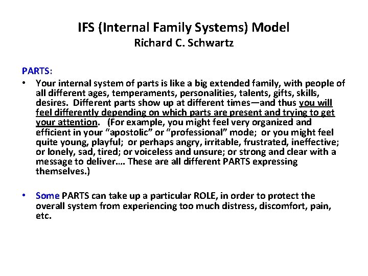 IFS (Internal Family Systems) Model Richard C. Schwartz PARTS: • Your internal system of