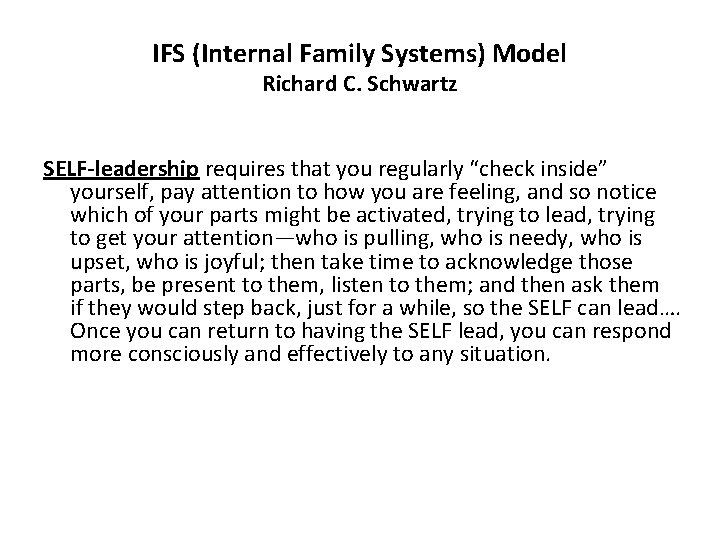 IFS (Internal Family Systems) Model Richard C. Schwartz SELF-leadership requires that you regularly “check