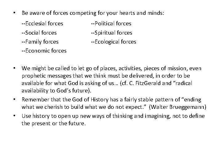  • Be aware of forces competing for your hearts and minds: --Ecclesial forces