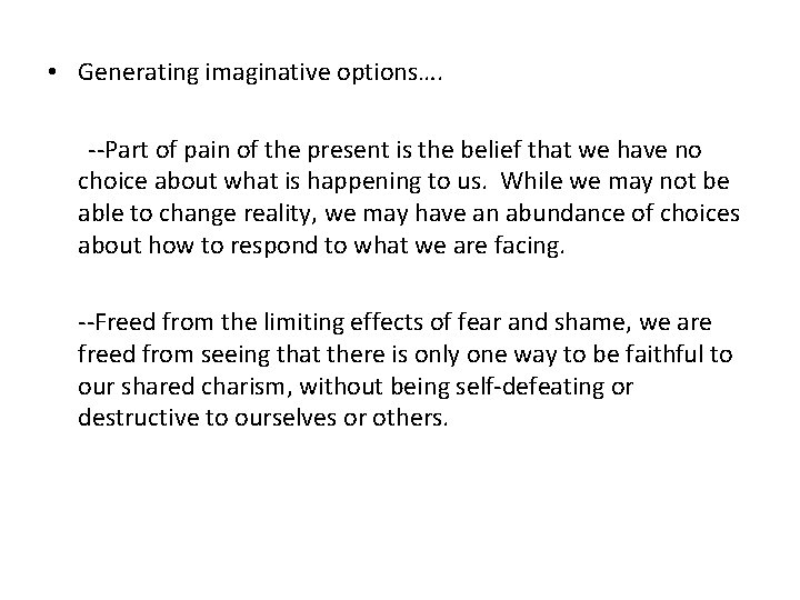  • Generating imaginative options…. --Part of pain of the present is the belief
