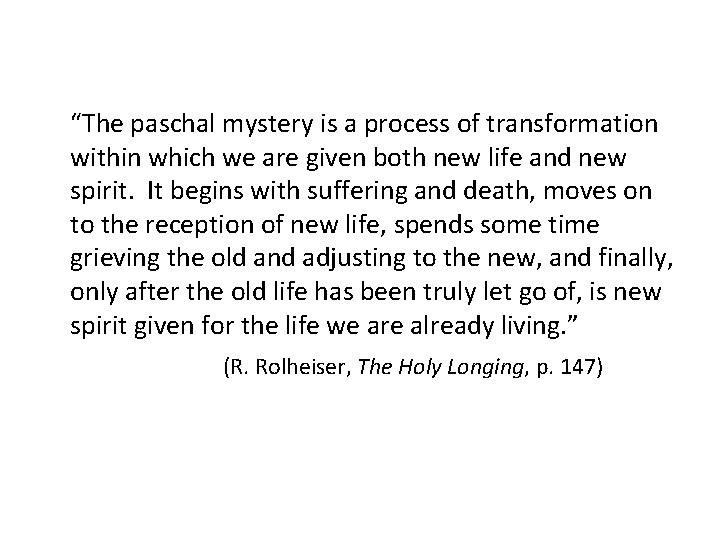 “The paschal mystery is a process of transformation within which we are given both