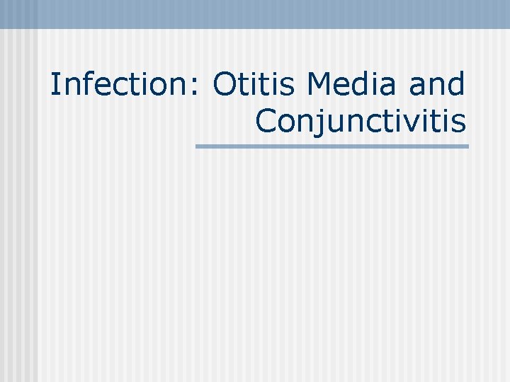 Infection: Otitis Media and Conjunctivitis 