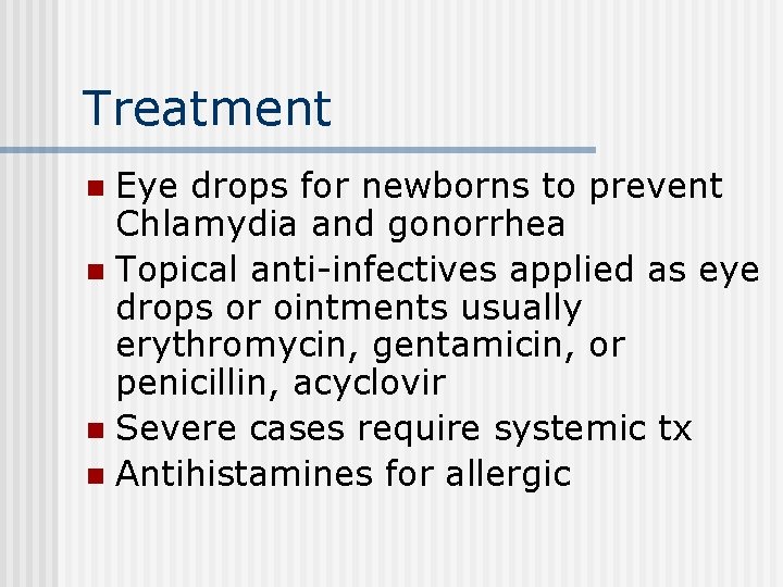 Treatment Eye drops for newborns to prevent Chlamydia and gonorrhea n Topical anti-infectives applied