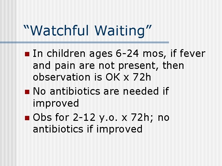 “Watchful Waiting” In children ages 6 -24 mos, if fever and pain are not