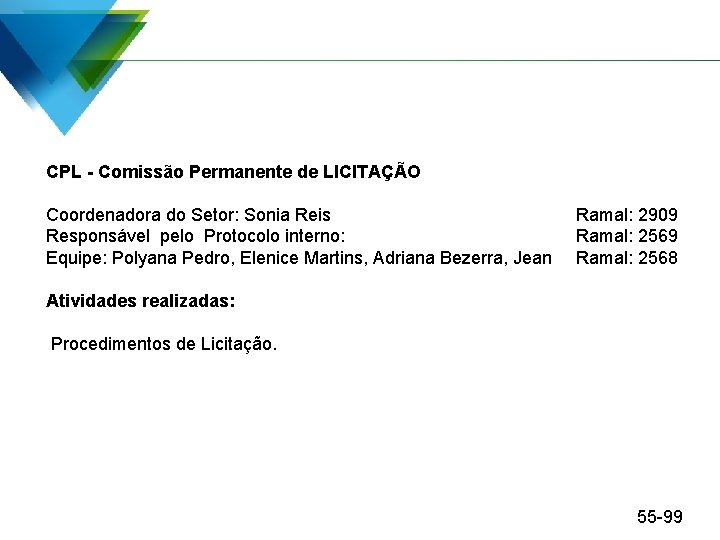 CPL - Comissão Permanente de LICITAÇÃO Coordenadora do Setor: Sonia Reis Responsável pelo Protocolo