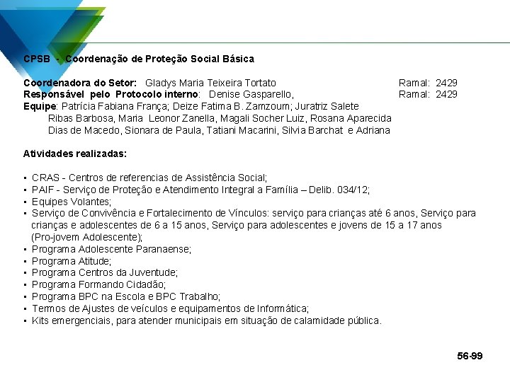 CPSB - Coordenação de Proteção Social Básica Coordenadora do Setor: Gladys Maria Teixeira Tortato
