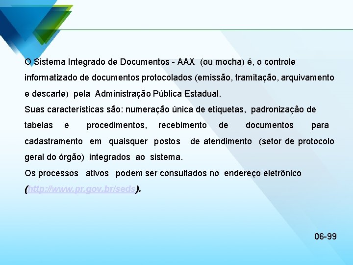 O Sistema Integrado de Documentos - AAX (ou mocha) é, o controle informatizado de