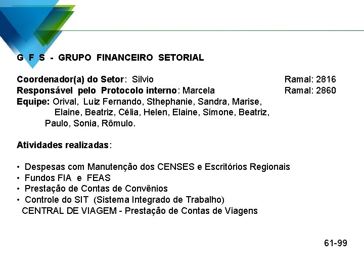 G F S - GRUPO FINANCEIRO SETORIAL Coordenador(a) do Setor: Silvio Responsável pelo Protocolo