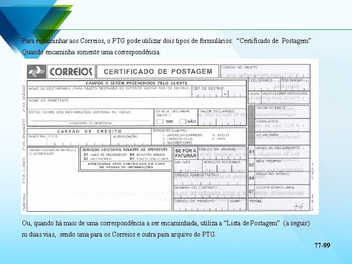 Para encaminhar aos Correios, o PTG pode utilizar dois tipos de formulários: “Certificado de