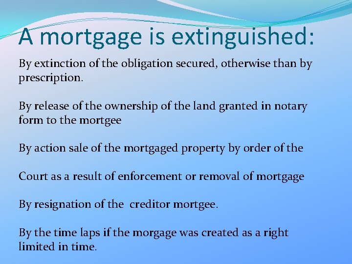 A mortgage is extinguished: By extinction of the obligation secured, otherwise than by prescription.