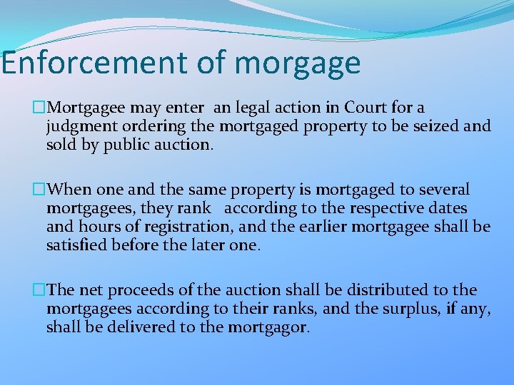 Enforcement of morgage �Mortgagee may enter an legal action in Court for a judgment