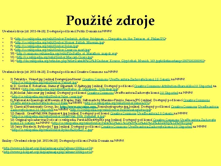 Použité zdroje Uvedené zdroje [cit. 2011 -04 -25]. Dostupné pod licencí Public Domain na