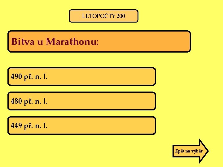 LETOPOČTY 200 Bitva u Marathonu: 490 př. n. l. 480 př. n. l. 449