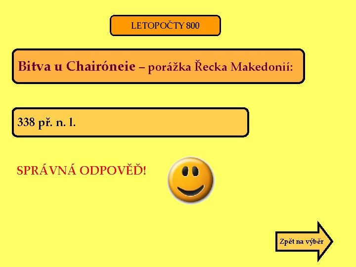 LETOPOČTY 800 Bitva u Chairóneie – porážka Řecka Makedonií: 338 př. n. l. SPRÁVNÁ