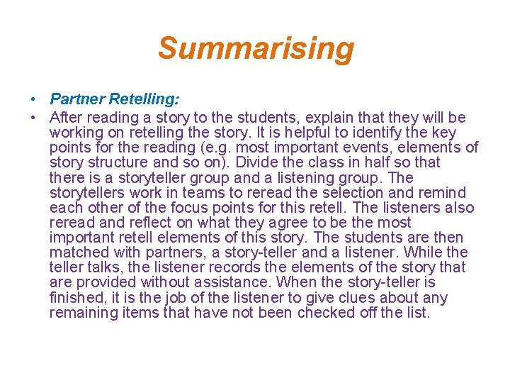 Summarising • Partner Retelling: • After reading a story to the students, explain that