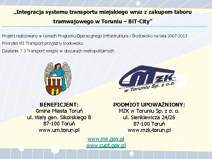 „Integracja systemu transportu miejskiego wraz z zakupem taboru tramwajowego w Toruniu – Bi. T-City”