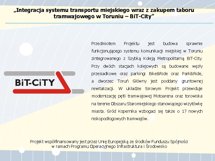 „Integracja systemu transportu miejskiego wraz z zakupem taboru tramwajowego w Toruniu – Bi. T-City”