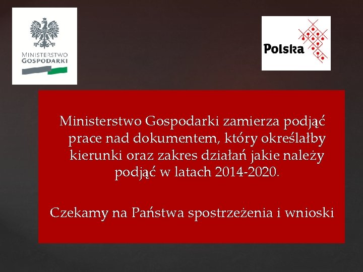 Ministerstwo Gospodarki zamierza podjąć prace nad dokumentem, który określałby kierunki oraz zakres działań jakie