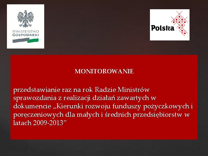 MONITOROWANIE przedstawianie raz na rok Radzie Ministrów sprawozdania z realizacji działań zawartych w dokumencie