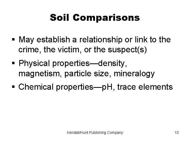 Soil Comparisons May establish a relationship or link to the crime, the victim, or