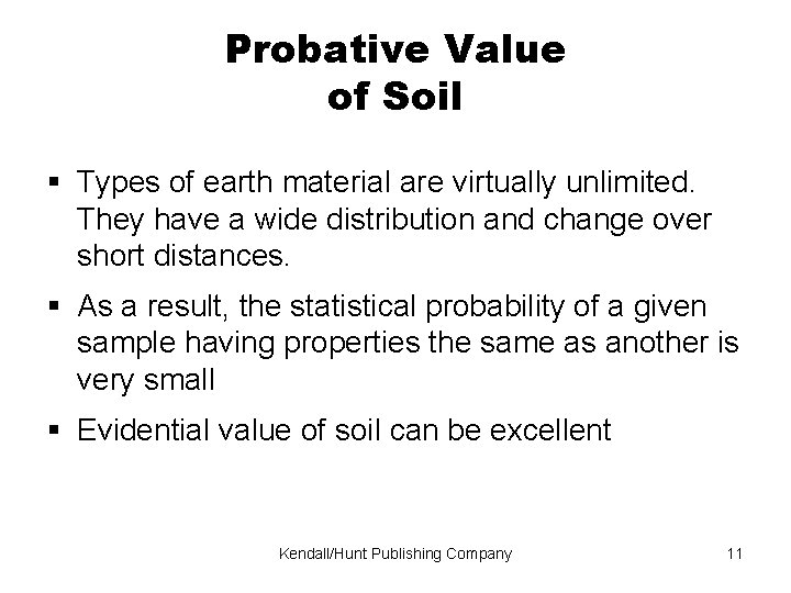 Probative Value of Soil Types of earth material are virtually unlimited. They have a
