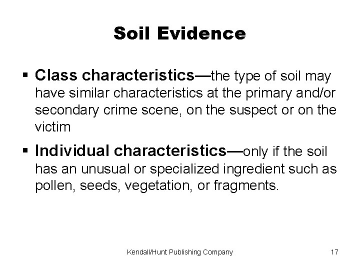 Soil Evidence Class characteristics—the type of soil may have similar characteristics at the primary