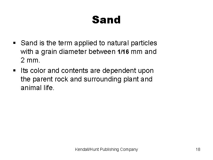 Sand is the term applied to natural particles with a grain diameter between 1/16