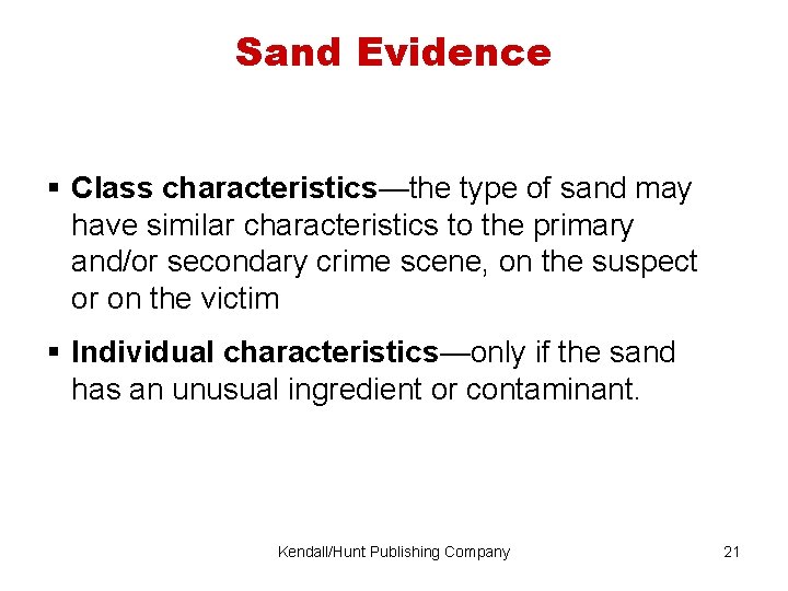 Sand Evidence “In every grain of sand is a story of earth. ” —Rachel