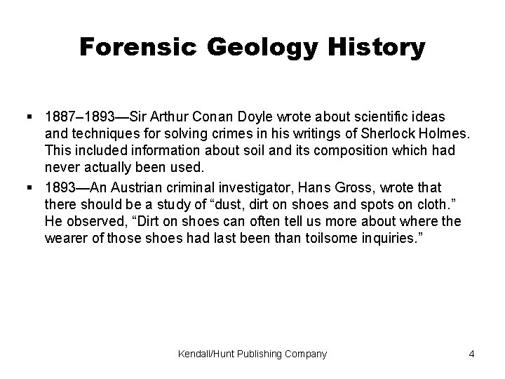 Forensic Geology History 1887– 1893—Sir Arthur Conan Doyle wrote about scientific ideas and techniques