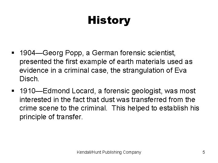 History 1904—Georg Popp, a German forensic scientist, presented the first example of earth materials