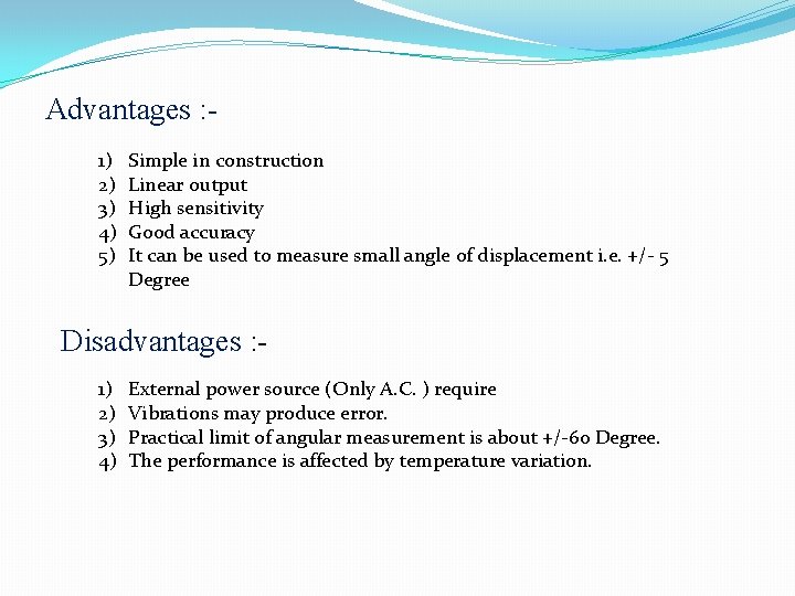 Advantages : 1) 2) 3) 4) 5) Simple in construction Linear output High sensitivity