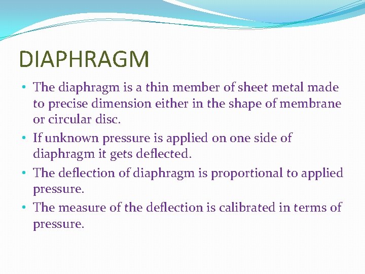 DIAPHRAGM • The diaphragm is a thin member of sheet metal made to precise