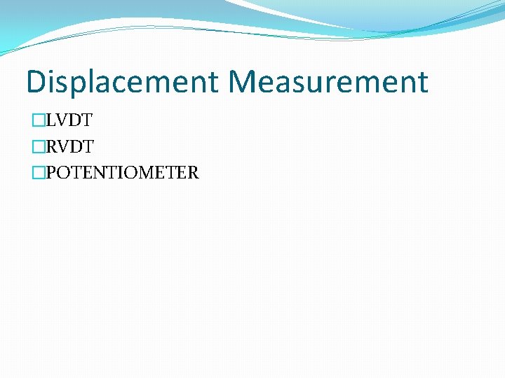 Displacement Measurement �LVDT �RVDT �POTENTIOMETER 