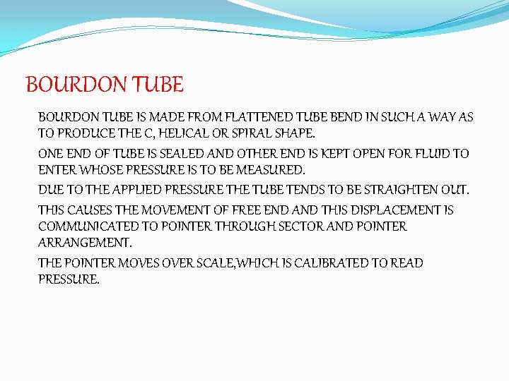 BOURDON TUBE IS MADE FROM FLATTENED TUBE BEND IN SUCH A WAY AS TO