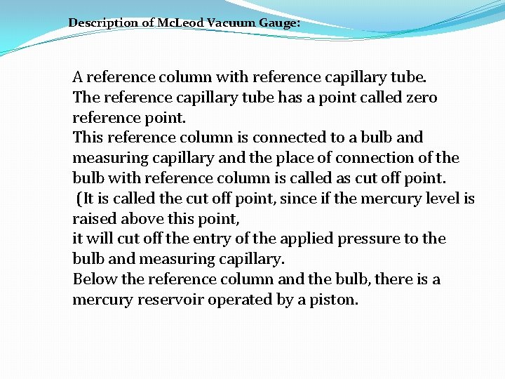 Description of Mc. Leod Vacuum Gauge: A reference column with reference capillary tube. The