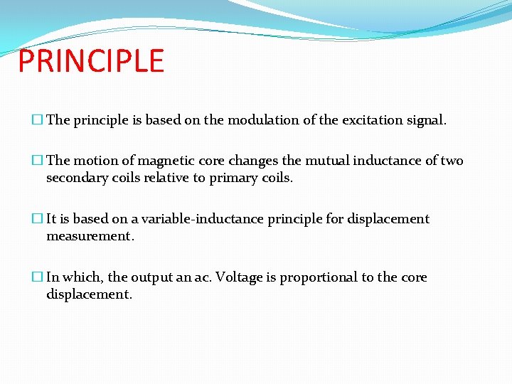 PRINCIPLE � The principle is based on the modulation of the excitation signal. �