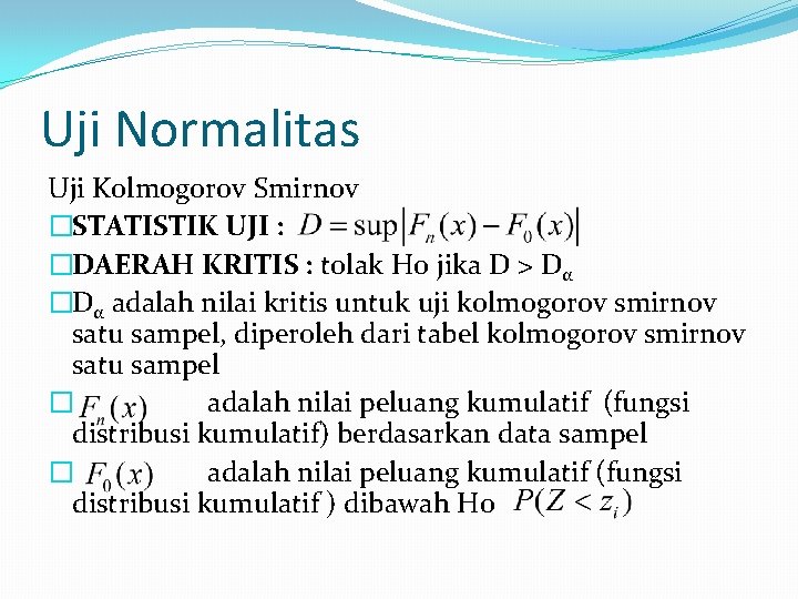 Uji Normalitas Uji Kolmogorov Smirnov �STATISTIK UJI : �DAERAH KRITIS : tolak Ho jika