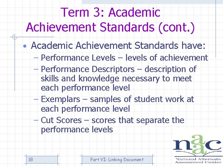 Term 3: Academic Achievement Standards (cont. ) • Academic Achievement Standards have: – Performance