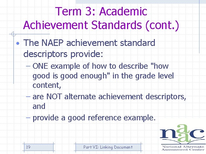 Term 3: Academic Achievement Standards (cont. ) • The NAEP achievement standard descriptors provide: