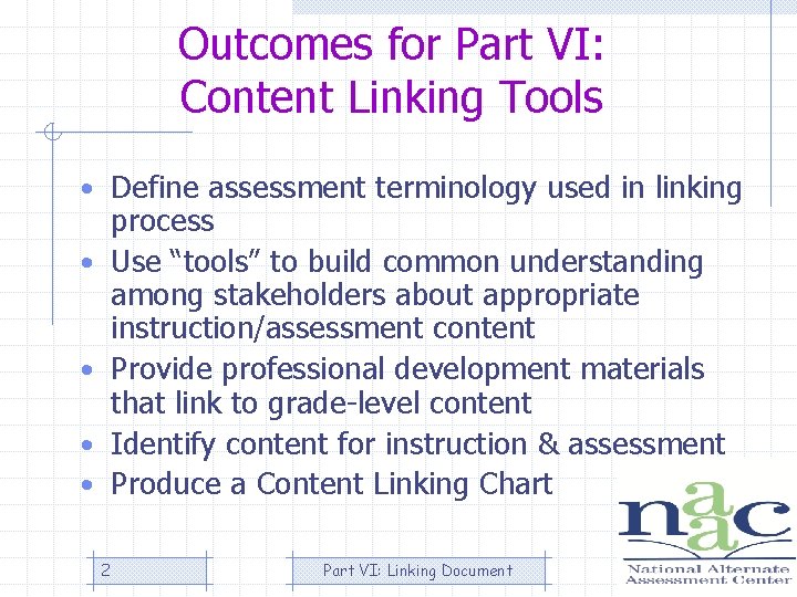 Outcomes for Part VI: Content Linking Tools • Define assessment terminology used in linking