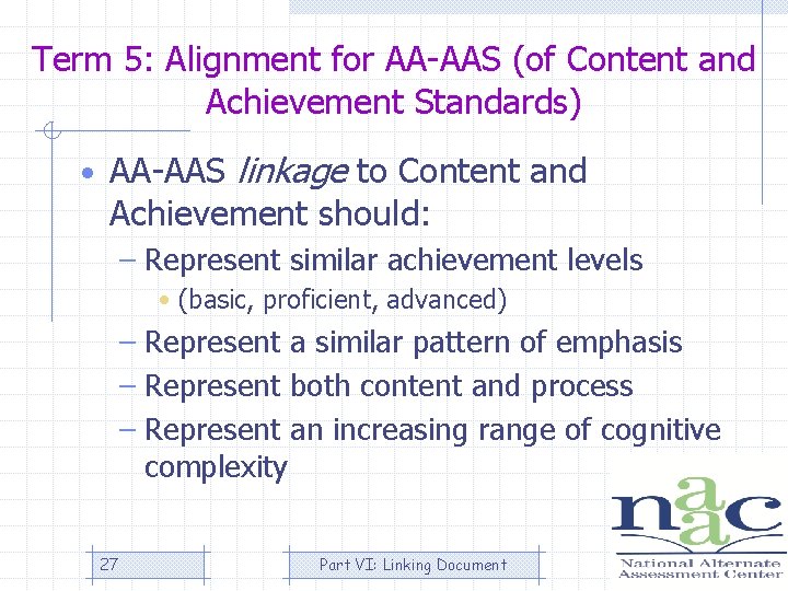 Term 5: Alignment for AA-AAS (of Content and Achievement Standards) • AA-AAS linkage to