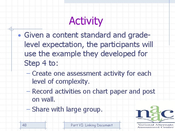 Activity • Given a content standard and grade- level expectation, the participants will use