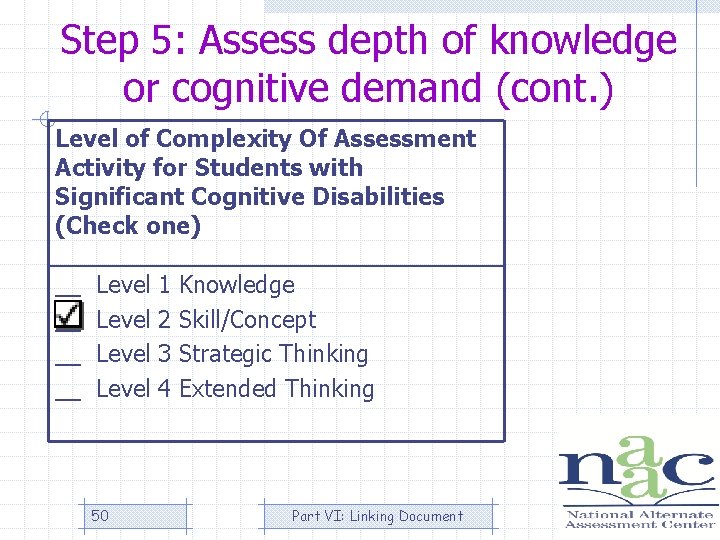 Step 5: Assess depth of knowledge or cognitive demand (cont. ) Level of Complexity