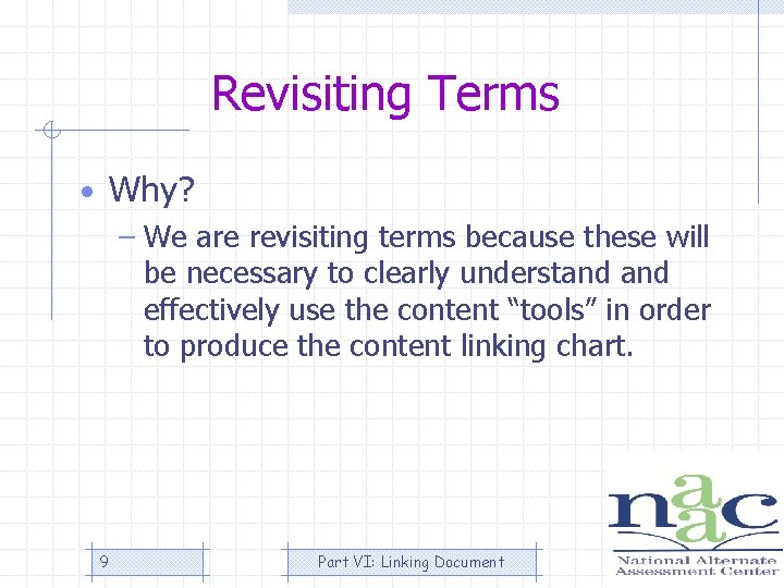 Revisiting Terms • Why? – We are revisiting terms because these will be necessary