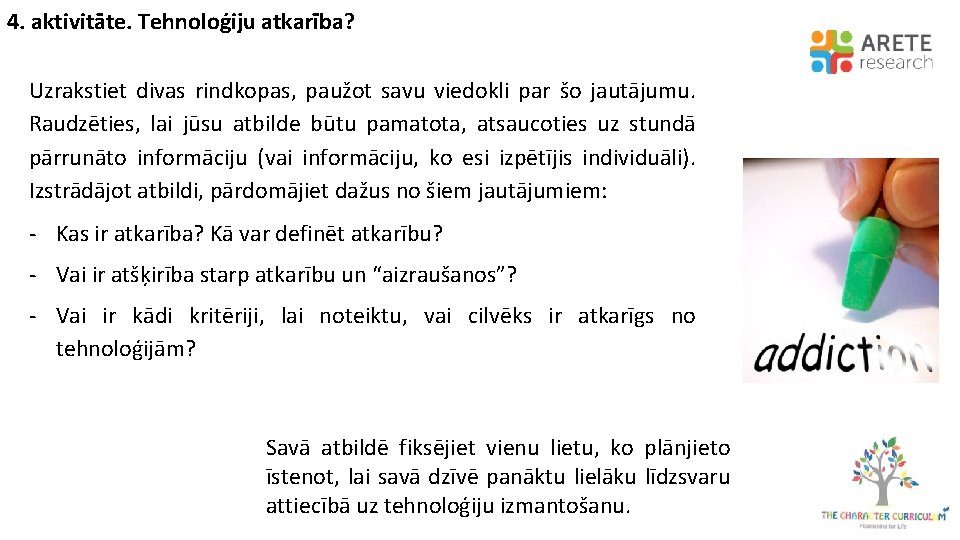 4. aktivitāte. Tehnoloģiju atkarība? Uzrakstiet divas rindkopas, paužot savu viedokli par šo jautājumu. Raudzēties,