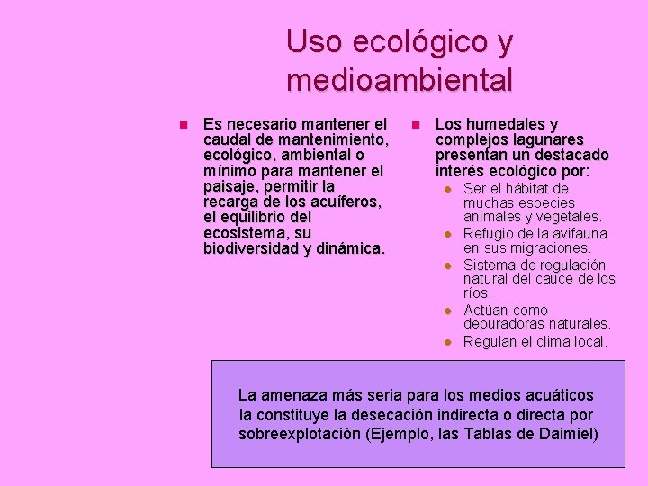 Uso ecológico y medioambiental Es necesario mantener el caudal de mantenimiento, ecológico, ambiental o