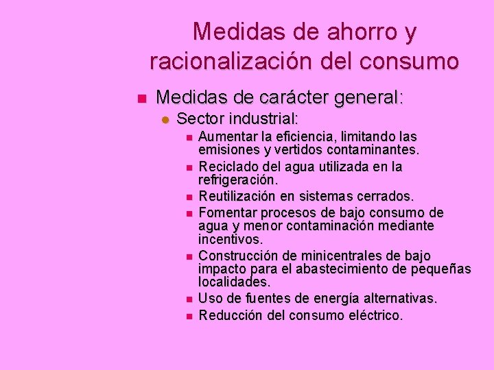 Medidas de ahorro y racionalización del consumo Medidas de carácter general: Sector industrial: Aumentar