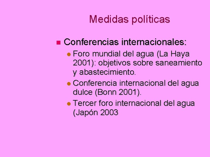 Medidas políticas Conferencias internacionales: Foro mundial del agua (La Haya 2001): objetivos sobre saneamiento