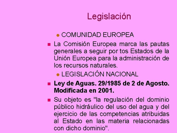 Legislación COMUNIDAD EUROPEA La Comisión Europea marca las pautas generales a seguir por tos